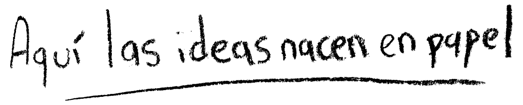 aqui las ideas nacen en papel